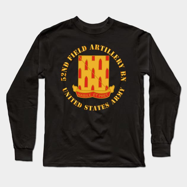 52nd Field Artillery Battalion - US Army Long Sleeve T-Shirt by twix123844